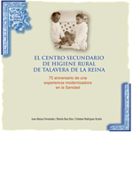 El Centro Secundario de Higiene Rural de Talavera de la Reina. 75 Aniversario.

